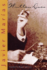 Written Lives by Javier Marías, Margaret Jull Costa, 9780811216890