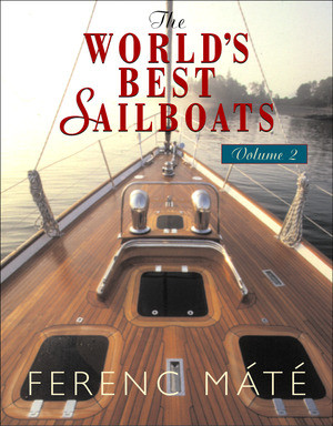 The World's Best Sailboats - 9780920256442 by Ferenc Máté, 9780920256442