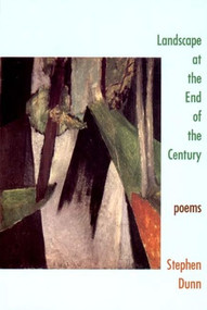 Landscape at the End of the Century (Poems) by Stephen Dunn, 9780393308532