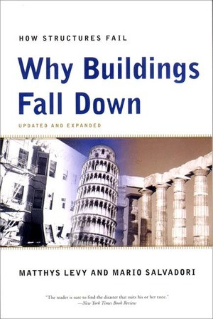 Why Buildings Fall Down (Why Structures Fail) by Matthys Levy, Mario Salvadori, Kevin Woest, 9780393311525
