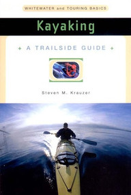 A Trailside Guide: Kayaking by Steven M. Krauzer, 9780393313369