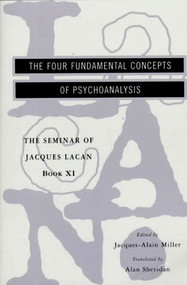 The Seminar of Jacques Lacan (The Four Fundamental Concepts of Psychoanalysis) by Jacques Lacan, Jacques-Alain Miller, Alan Sheridan, 9780393317756