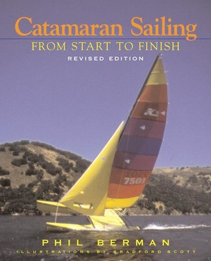 Catamaran Sailing (From Start to Finish) by Phil Berman, Bradford Scott, 9780393318807