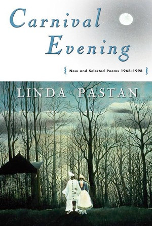 Carnival Evening (New and Selected Poems 1968-1998) by Linda Pastan, 9780393319279