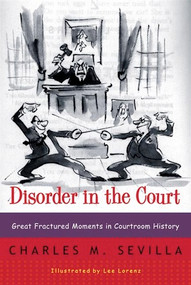Disorder in the Court (Great Fractured Moments in Courtroom History) by Charles M. Sevilla, 9780393319286