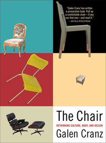 The Chair (Rethinking Culture, Body, and Design) by Galen Cranz, 9780393319552