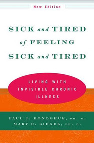 Sick and Tired of Feeling Sick and Tired (Living with Invisible Chronic Illness) by Paul J. Donoghue, Mary E. Siegel, 9780393320657