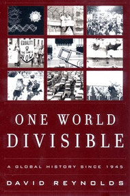 One World Divisible (A Global History Since 1945) by David Reynolds, 9780393321081
