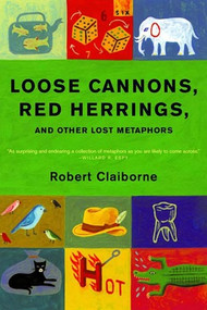 Loose Cannons, Red Herrings, and Other Lost Metaphors by Robert Claiborne, 9780393321869