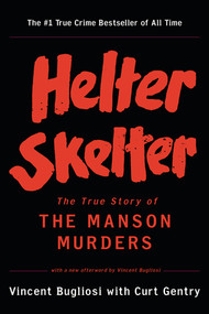 Helter Skelter (The True Story of the Manson Murders) - 9780393322231 by Vincent Bugliosi, Curt Gentry, 9780393322231
