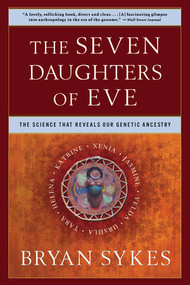 The Seven Daughters of Eve (The Science That Reveals Our Genetic Ancestry) by Bryan Sykes, 9780393323146