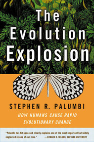 The Evolution Explosion (How Humans Cause Rapid Evolutionary Change) by Stephen R. Palumbi, 9780393323382