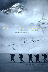 Points Unknown (The Greatest Adventure Writing of the Twentieth Century) by David Roberts, 9780393323788