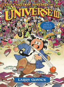 The Cartoon History of the Universe III (From the Rise of Arabia to the Renaissance) by Larry Gonick, 9780393324037