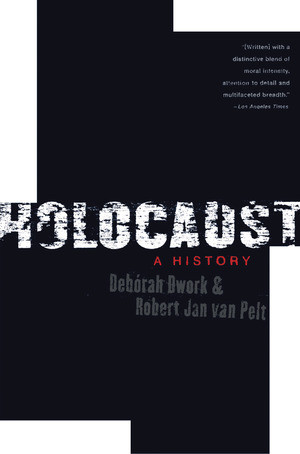 Holocaust (A History) by Debórah Dwork, Robert Jan van Pelt, 9780393325249