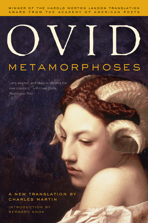 Metamorphoses (A New Translation) by Ovid, Charles Martin, Bernard M. W. Knox, 9780393326420