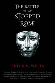 The Battle That Stopped Rome (Emperor Augustus, Arminius, and the Slaughter of the Legions in the Teutoburg Forest) by Peter S. Wells, 9780393326437