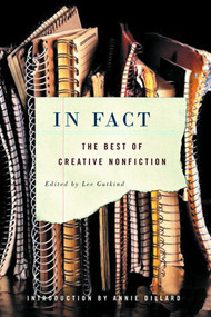 In Fact (The Best of Creative Nonfiction) by Lee Gutkind, Annie Dillard, 9780393326659