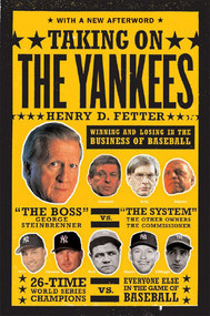 Taking On the Yankees (Winning and Losing in the Business of Baseball) by Henry D. Fetter, 9780393326741