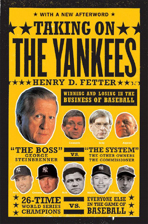 Taking On the Yankees (Winning and Losing in the Business of Baseball) by Henry D. Fetter, 9780393326741