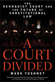 A Court Divided (The Rehnquist Court and the Future of Constitutional Law) by Mark Tushnet, 9780393327571