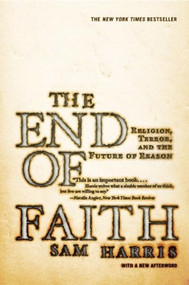 The End of Faith (Religion, Terror, and the Future of Reason) by Sam Harris, 9780393327656