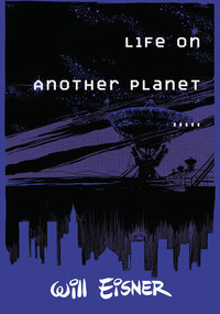 Life on Another Planet by Will Eisner, 9780393328127