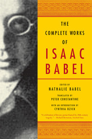 The Complete Works of Isaac Babel - 9780393328240 by Isaac Babel, Nathalie Babel, Peter Constantine, Cynthia Ozick, 9780393328240