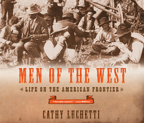 Men of the West (Life on the American Frontier) by Cathy Luchetti, 9780393328295