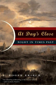 At Day's Close (Night in Times Past) by A. Roger Ekirch, 9780393329018
