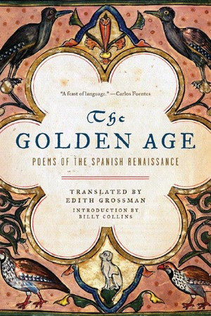 The Golden Age (Poems of the Spanish Renaissance) by Edith Grossman, Billy Collins, 9780393329919