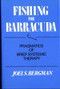 Fishing for Barracuda (Pragmatics of Brief Systemic Theory) by Joel S. Bergman, 9780393700053
