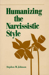 Humanizing the Narcissistic Style by Stephen M. Johnson, 9780393700374