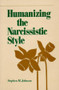 Humanizing the Narcissistic Style by Stephen M. Johnson, 9780393700374