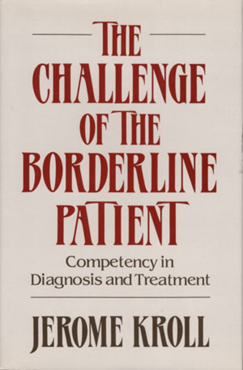 The Challenge of the Borderline Patient (Competency in Diagnosis and Treatment) by Jerome Kroll, 9780393700473