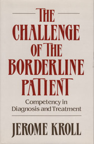 The Challenge of the Borderline Patient (Competency in Diagnosis and Treatment) by Jerome Kroll, 9780393700473