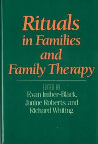 Rituals in Families and Family Therapy by Evan Imber-Black, Janine Roberts, Richard A. Whiting, 9780393700640