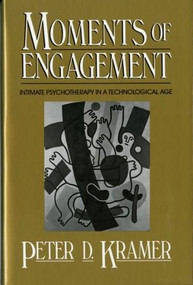 Moments of Engagement (Intimate Psychotherapy in a Technological Age) - 9780393700756 by Peter D. Kramer, 9780393700756
