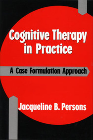 Cognitive Therapy in Practice (A Case Formulation Approach) by Jacqueline B. Persons, 9780393700770