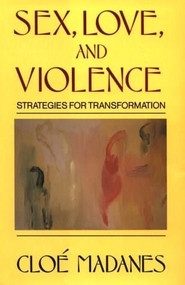 Sex, Love, and Violence (Strategies for Transformation) by Cloe Madanes, 9780393700961