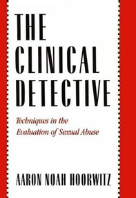 The Clinical Detective (Techniques in the Evaluation of Sexual Abuse) by Aaron Noah Hoorwitz, 9780393701241