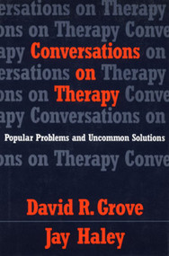 Conversations on Therapy (Popular Problems and Uncommon Solutions) by David R. Grove, Jay Haley, 9780393701555