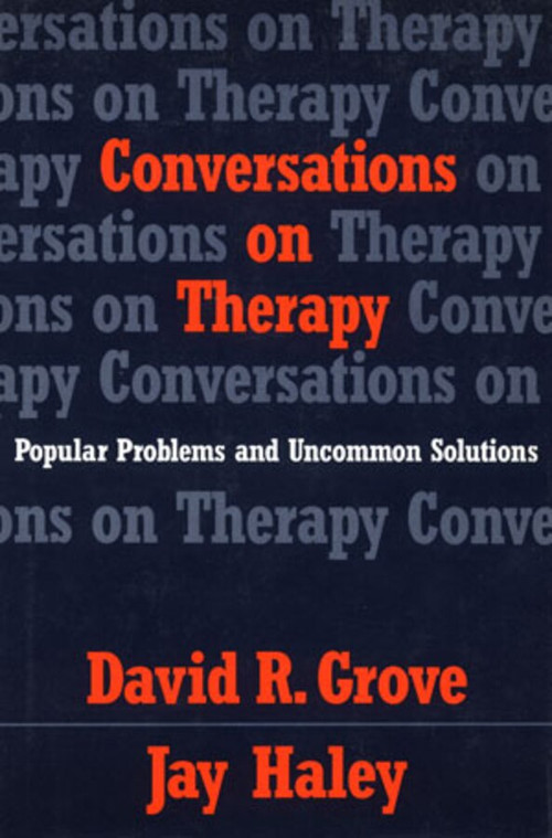 Conversations on Therapy (Popular Problems and Uncommon Solutions) by David R. Grove, Jay Haley, 9780393701555