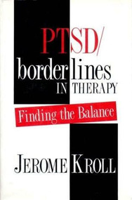 PTSD/Borderlines in Therapy (Finding the Balance) by Jerome Kroll, 9780393701579