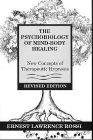 The Psychobiology of Mind-Body Healing (New Concepts of Therapeutic Hypnosis) by Ernest L. Rossi, 9780393701685