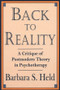 Back to Reality (A Critique of Postmodern Theory in Psychotherapy) by Barbara S. Held, 9780393701920