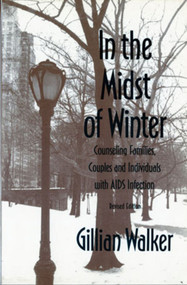In the Midst of Winter (Counseling Families, Couples, and Individuals with AIDS Infection) by Gillian Walker, 9780393702040