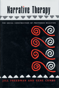 Narrative Therapy (The Social Construction of Preferred Realities) by Gene Combs, Jill Freedman, 9780393702071