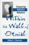 Within the Wall of Denial (Conquering Addictive Behaviors) by Robert J. Kearney, 9780393702101