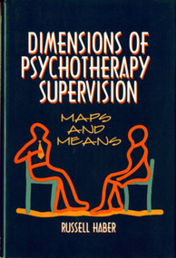 Dimensions of Psychotherapy Supervision (Maps and Means) by Russell Haber, 9780393702170